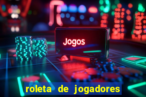 roleta de jogadores do fifa 23 roleta